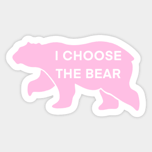 I choose the BEAR! Sticker